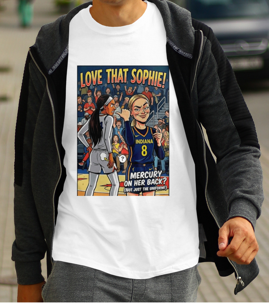 Love That Sophie Indiana 8 Mercury On Her Back Not Just The Uniform T-Shirt