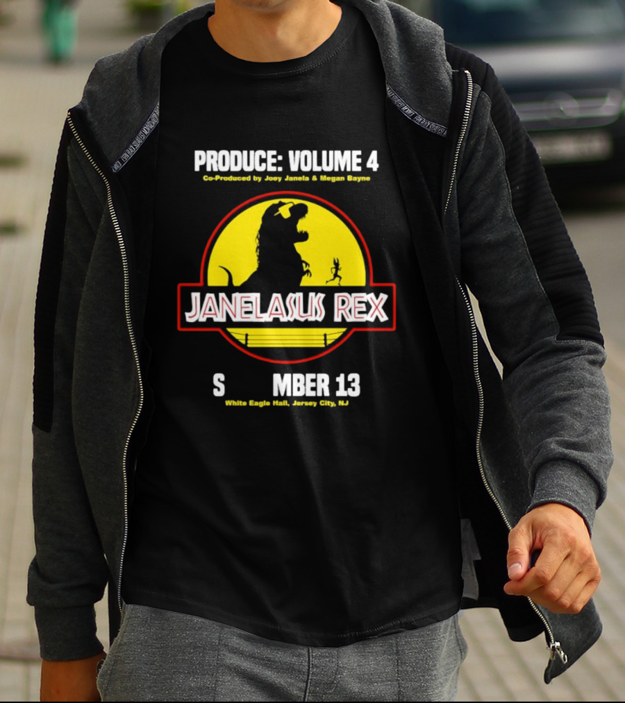 Produce Volume 4 Janelasus Rex Co Produced By Joey Janela Megan Bayne September 13 White Eagle Hall Jersey City NJ T-Shirt