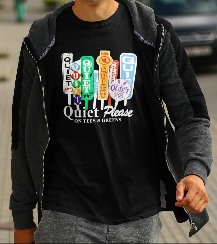 Quiet Please Signs For Tees And Greens Golf Tournament Crowd Control T-Shirt