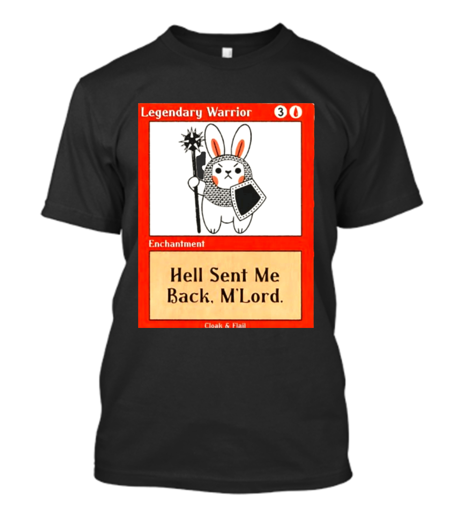 Legendary Warrior Enchantment Hell Sent Me Back M'LORD Cloak & Flail T-Shirt