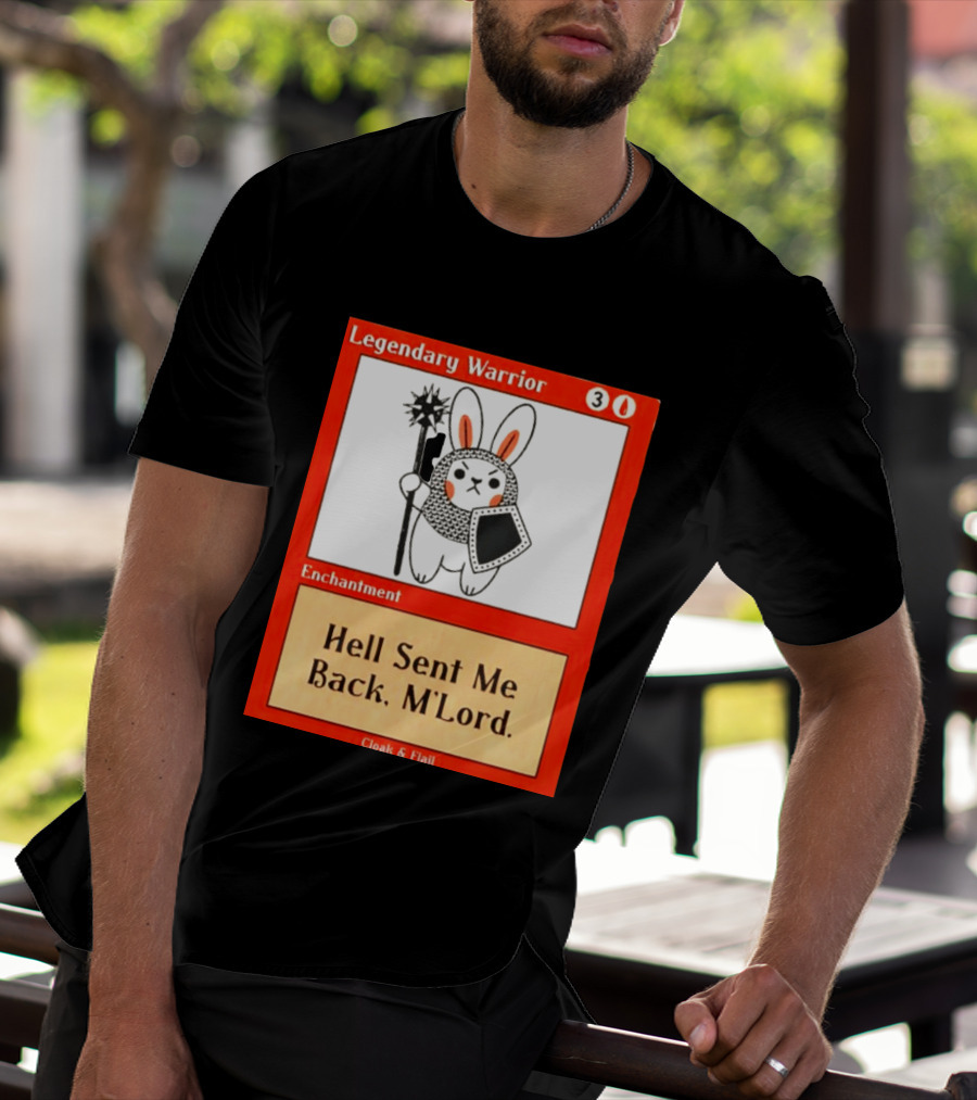Legendary Warrior Enchantment Hell Sent Me Back M'LORD Cloak & Flail T-Shirt