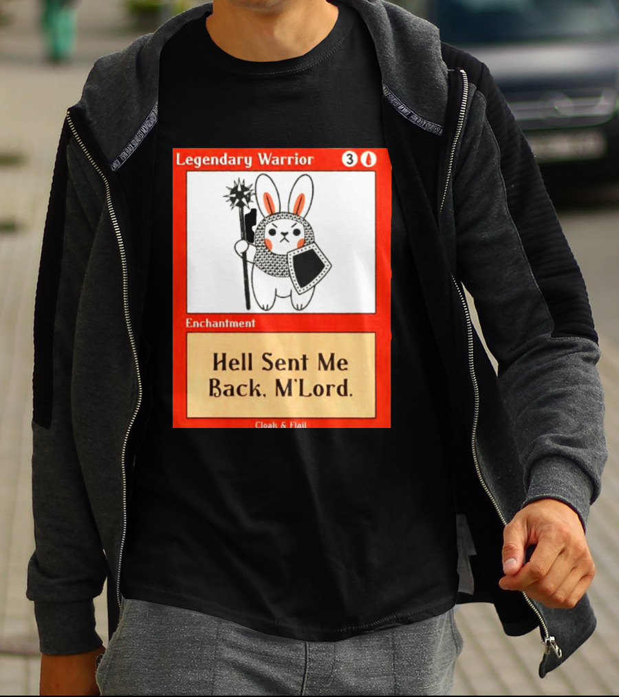 Legendary Warrior Enchantment Hell Sent Me Back M'LORD Cloak & Flail T-Shirt