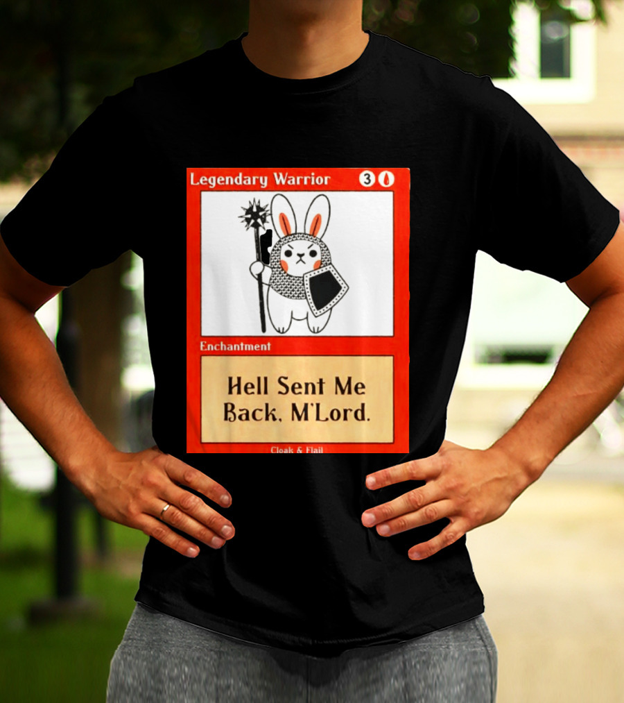 Legendary Warrior Enchantment Hell Sent Me Back M'LORD Cloak & Flail T-Shirt