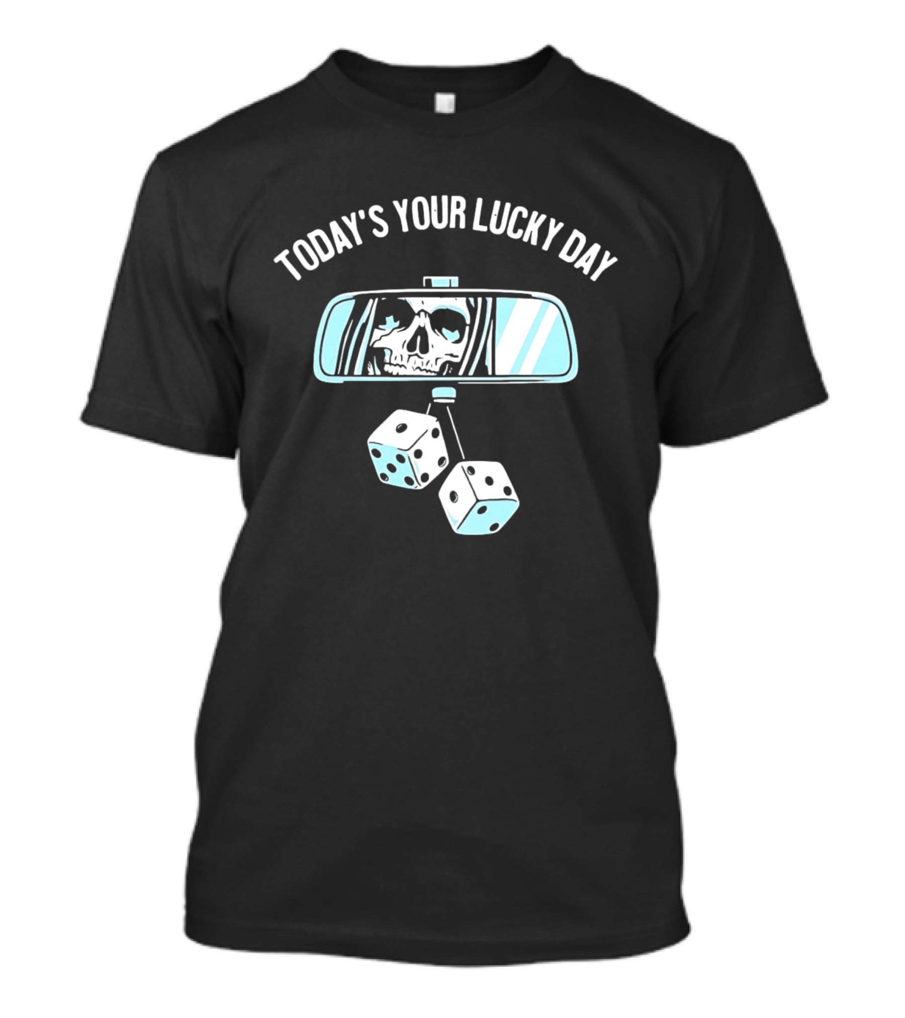 Today's Your Lucky Day Grim Reaper Rearview Mirror Dice T-Shirt