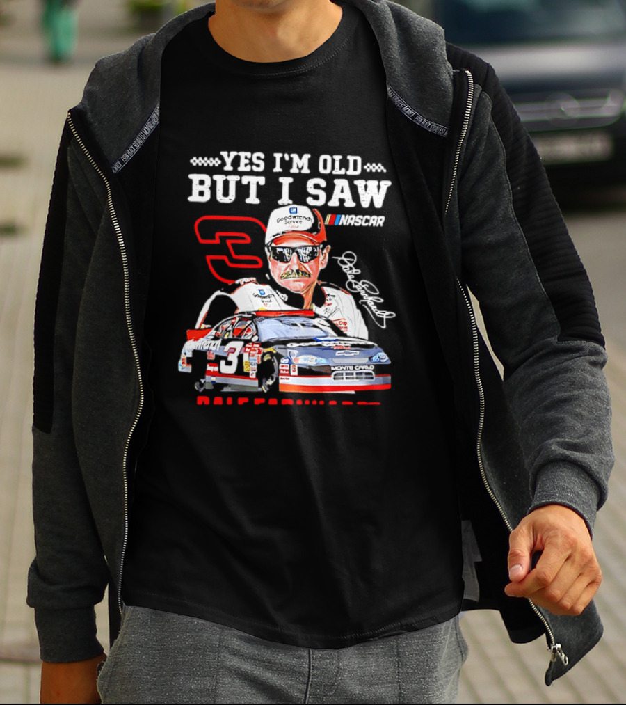 Yes I'm Old But I Saw Dale Earnhardt NASCAR Goodwrench Racing Number 3 Monte Carlo T-Shirt