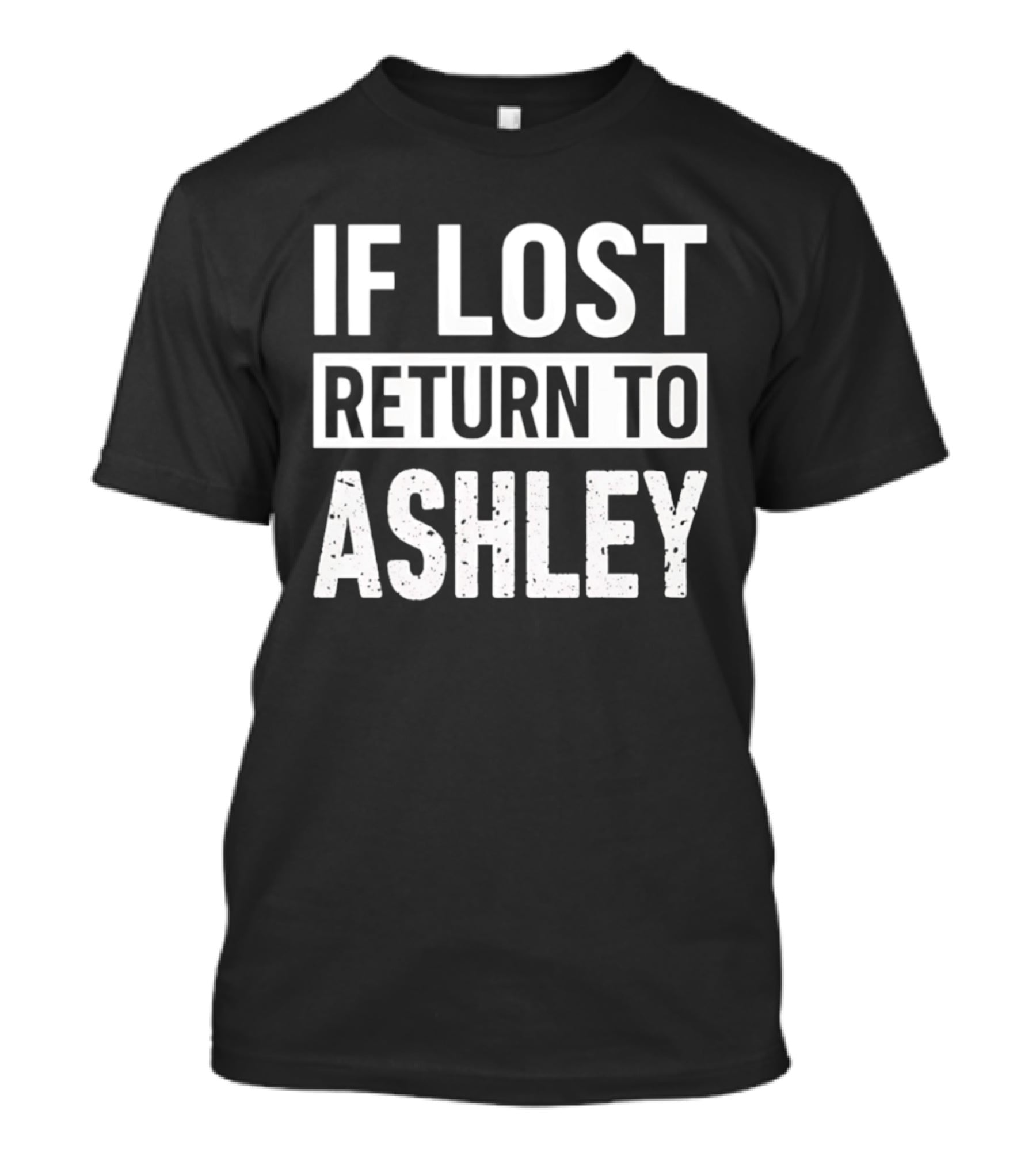 If Lost Return To Ashley Personalized T-Shirt