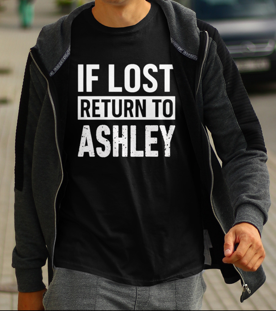 If Lost Return To Ashley Personalized T-Shirt