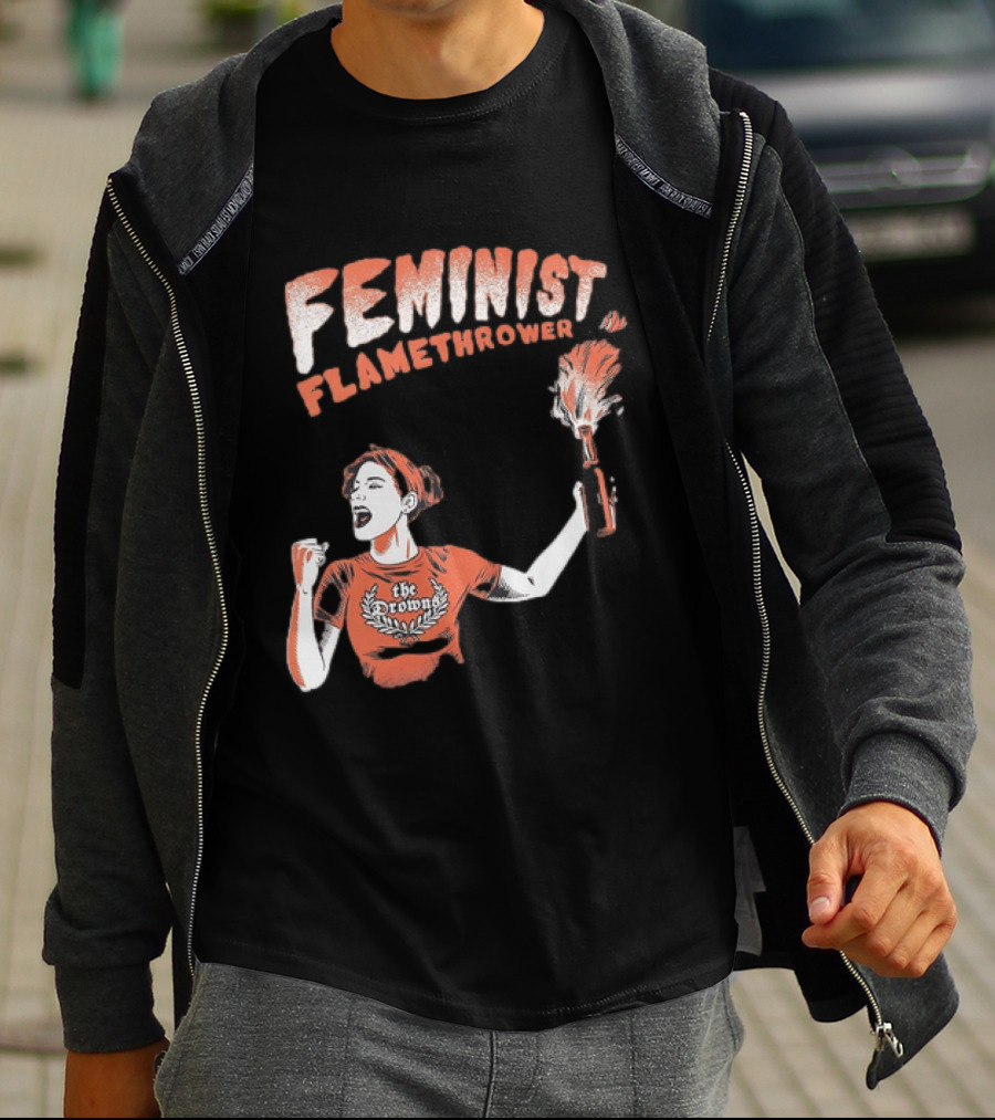 The Drowns Feminist Flamethrower Punk Rock Bold Empowerment T-Shirt