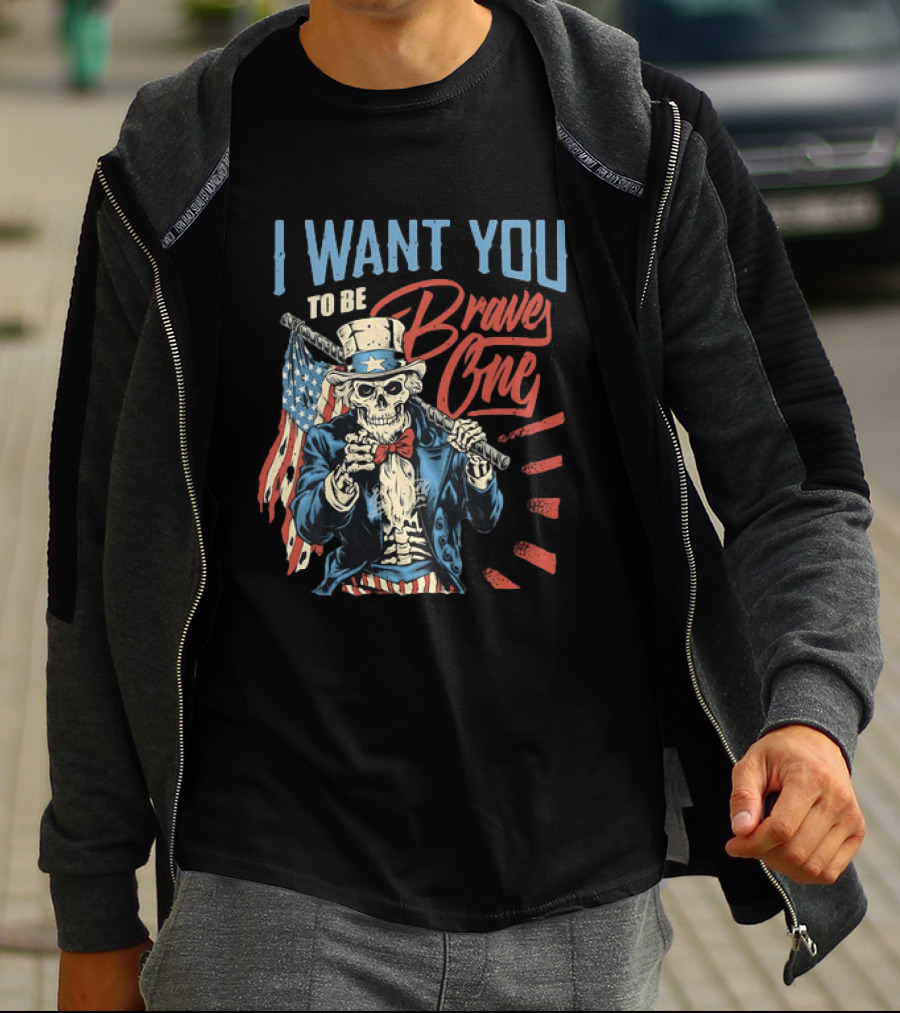 I Want You To Be Brave One Skeleton Uncle Sam American Flag T-Shirt