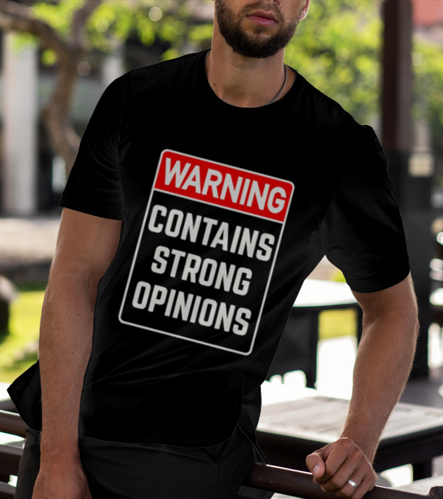 Warning Contains Strong Opinions Sarcastic Humor T-Shirt