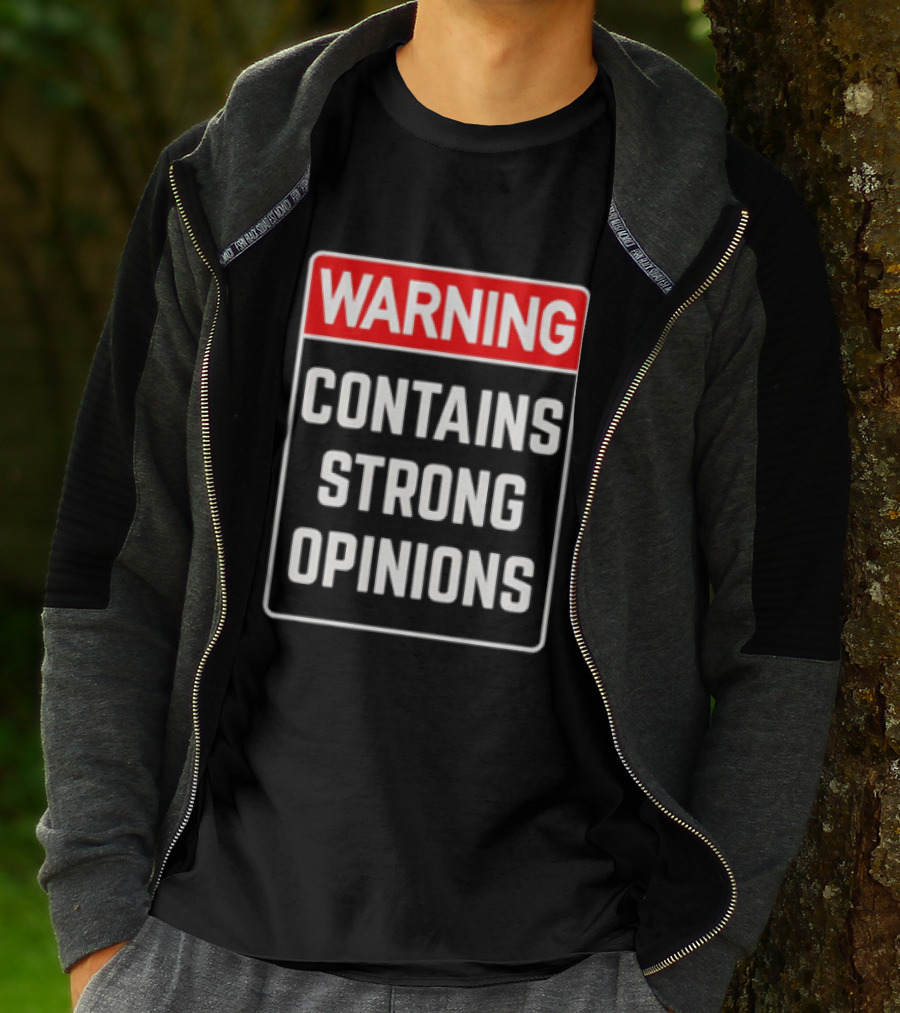 Warning Contains Strong Opinions Sarcastic Humor T-Shirt