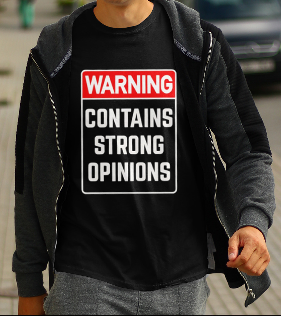Warning Contains Strong Opinions Sarcastic Humor T-Shirt
