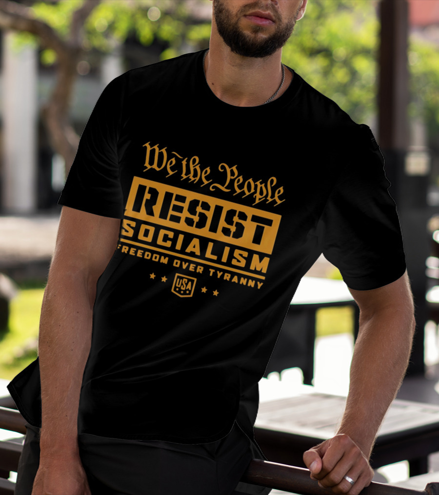 We The People Resist Socialism Freedom Over Tyranny USA Stars T-Shirt