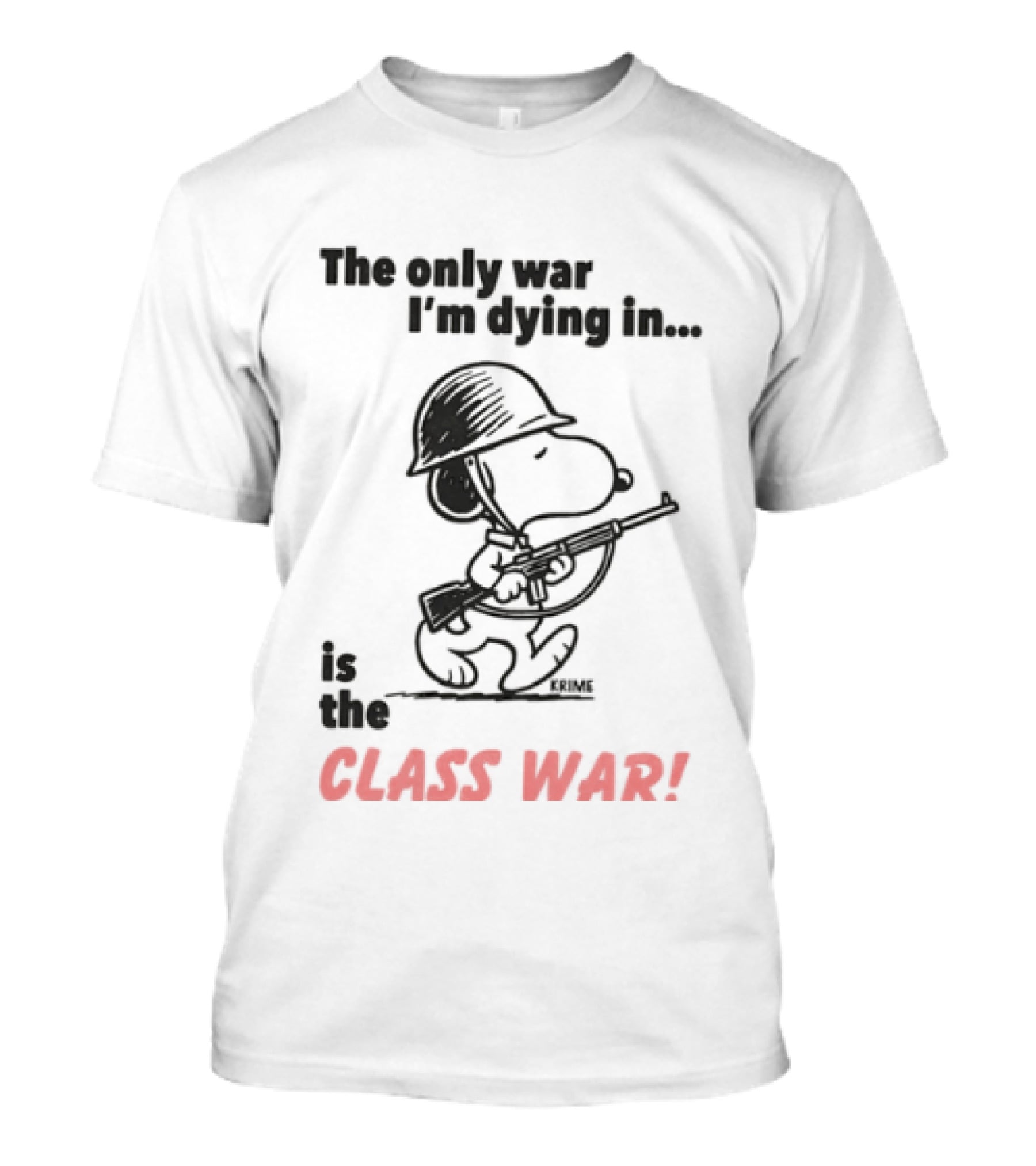 The Only War I'm Dying In Is The Class War With Cartoon Character Wearing Helmet And Doghouse Peace T-Shirt
