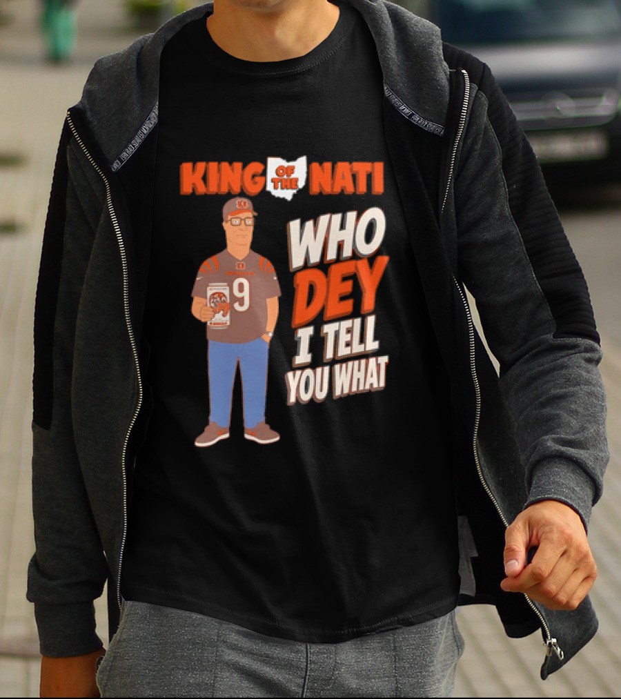 King Of The Nati Hank Hill Cincinnati Bengals Who Dey I Tell You What T-Shirt