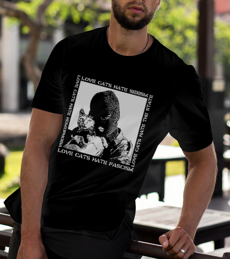 Love Cats Hate Fascism Sexism And Homophobia T-Shirt
