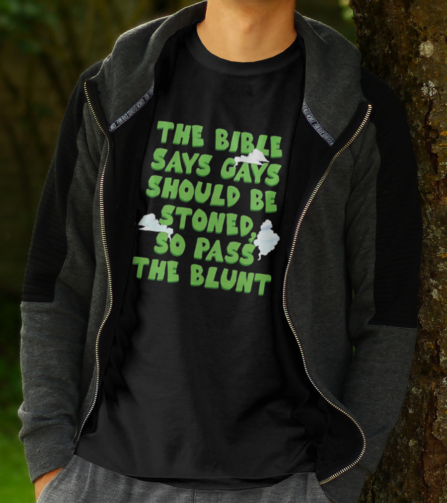 The Bible Says Gays Should Be Stoned So Pass The Blunt Smoke Clouds T-Shirt