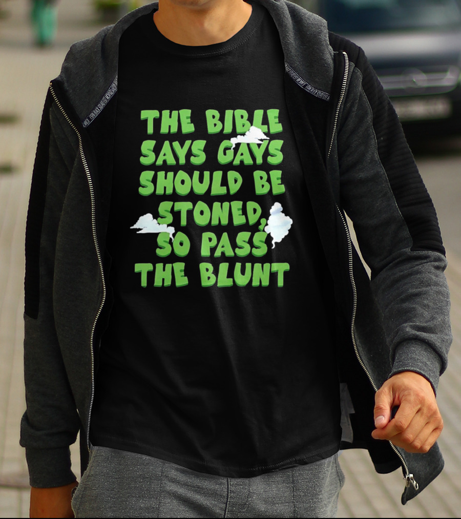 The Bible Says Gays Should Be Stoned So Pass The Blunt Smoke Clouds T-Shirt