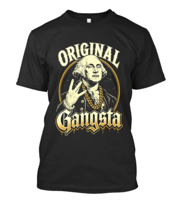 Original Gangsta George Washington Hip Hop T-Shirt