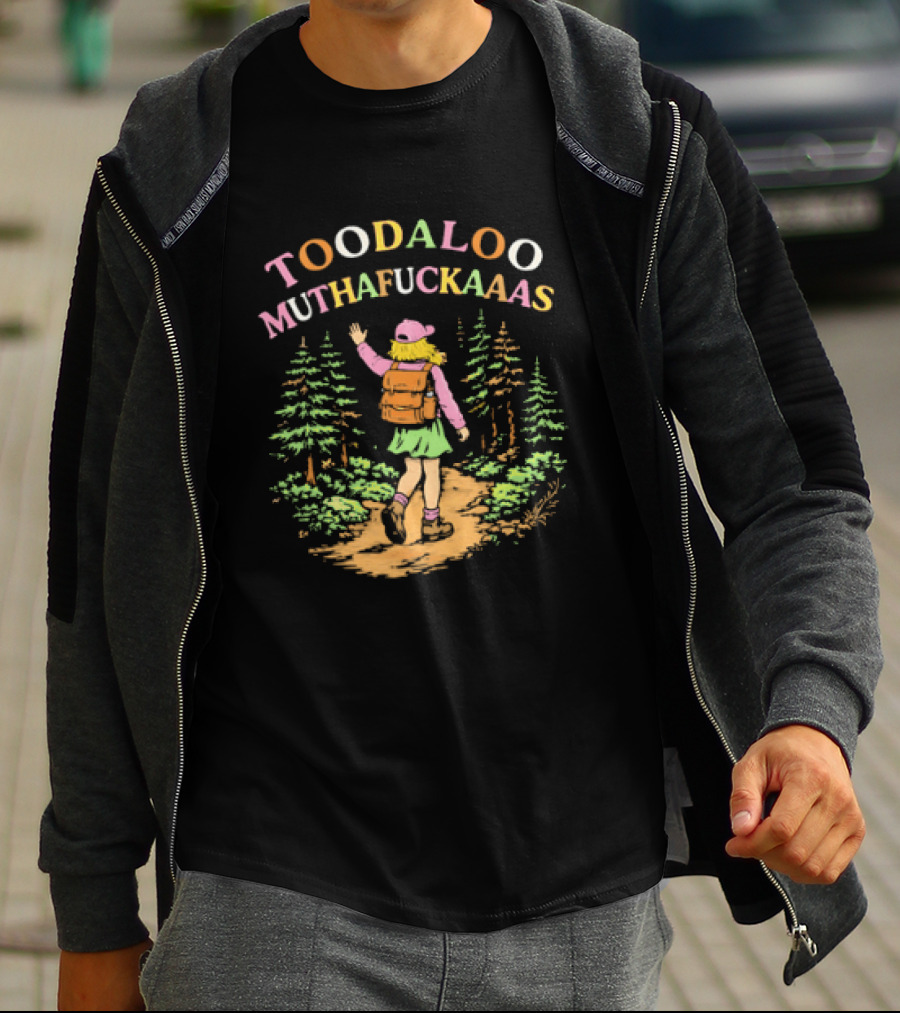 Toodaloo Muthafuckaaas Hiker Girl Forest Adventure T-Shirt