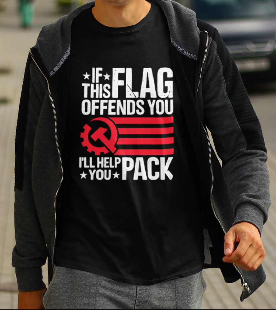 If This Flag Offends You I'll Help You Pack Soviet Hammer And Sickle T-Shirt