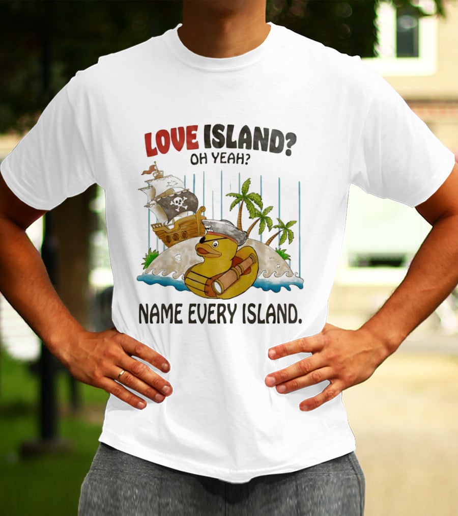 Love Island Oh Yeah Name Every Island Pirate Duck Adventure T-Shirt