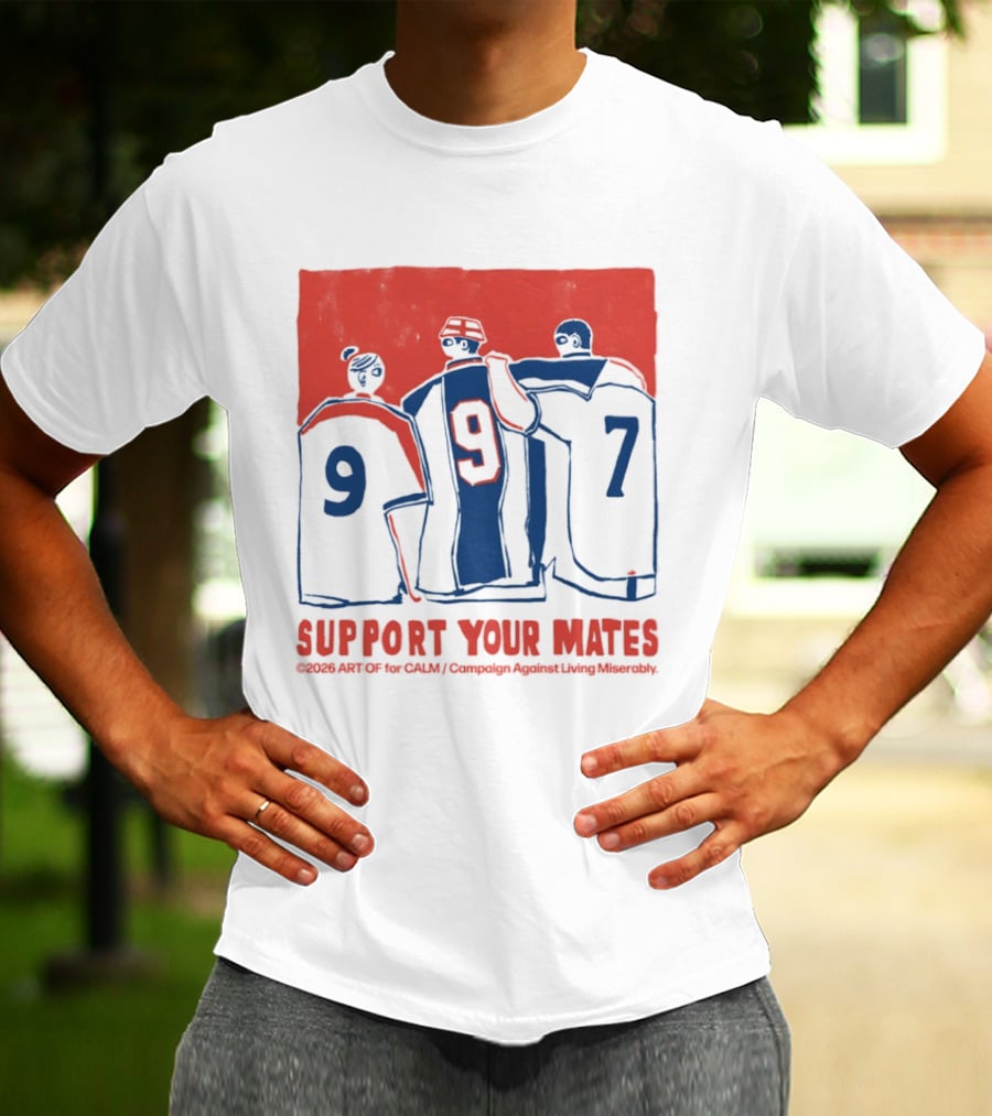 CALM Campaign Against Living Miserably Support Your Mates Football 9 7 T-Shirt