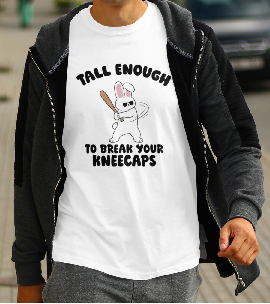 Tall Enough Bunny Swinging Bat To Break Your Kneecaps T-Shirt