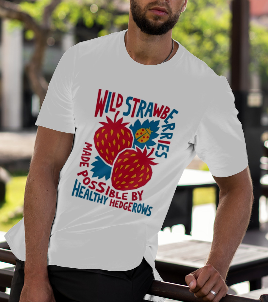 Wild Strawberries Made Possible By Healthy Hedgerows With Ladybug T-Shirt