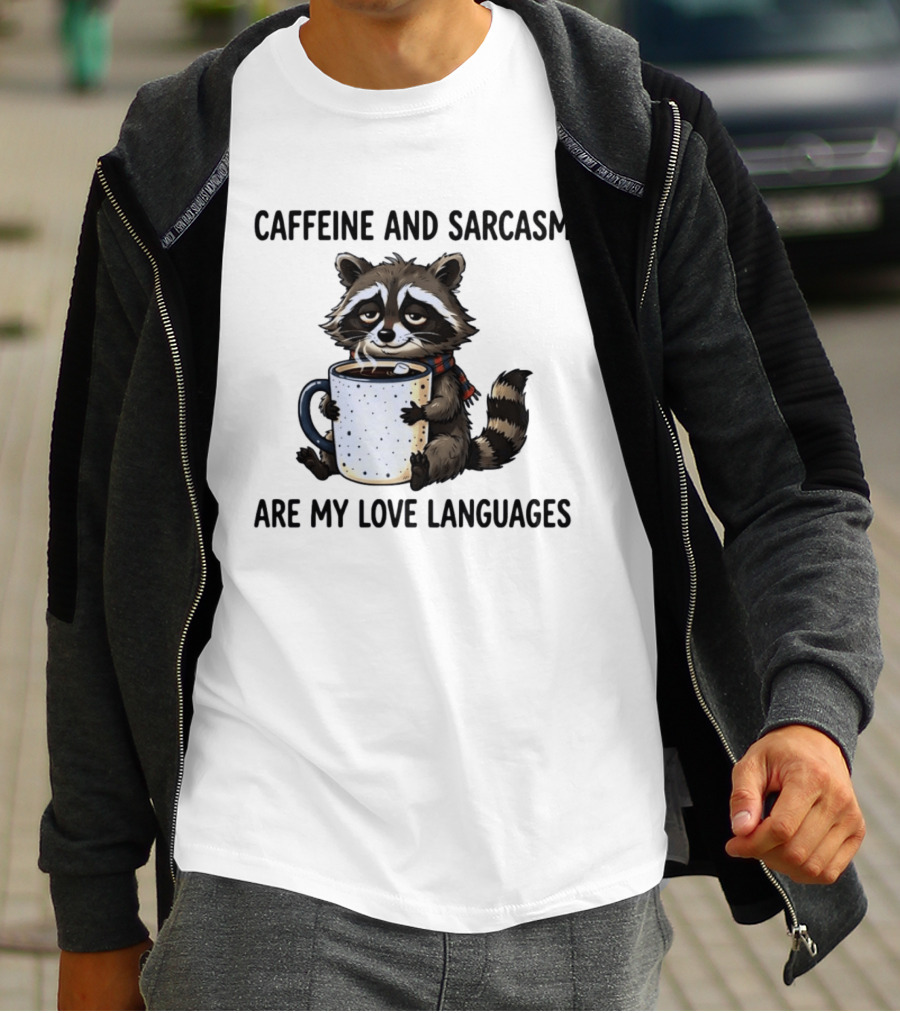 Raccoon Holding Coffee Caffeine And Sarcasm Are My Love Languages T-Shirt