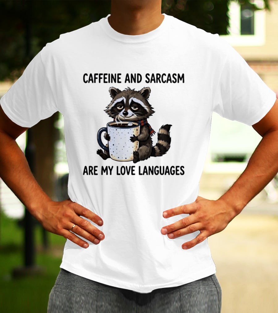 Raccoon Holding Coffee Caffeine And Sarcasm Are My Love Languages T-Shirt