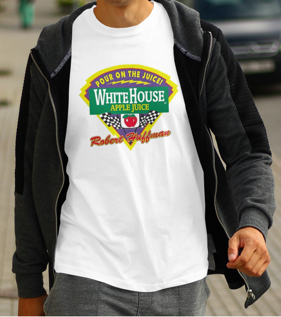 Robert Huffman White House Apple Juice Pour On The Juice Racing T-Shirt