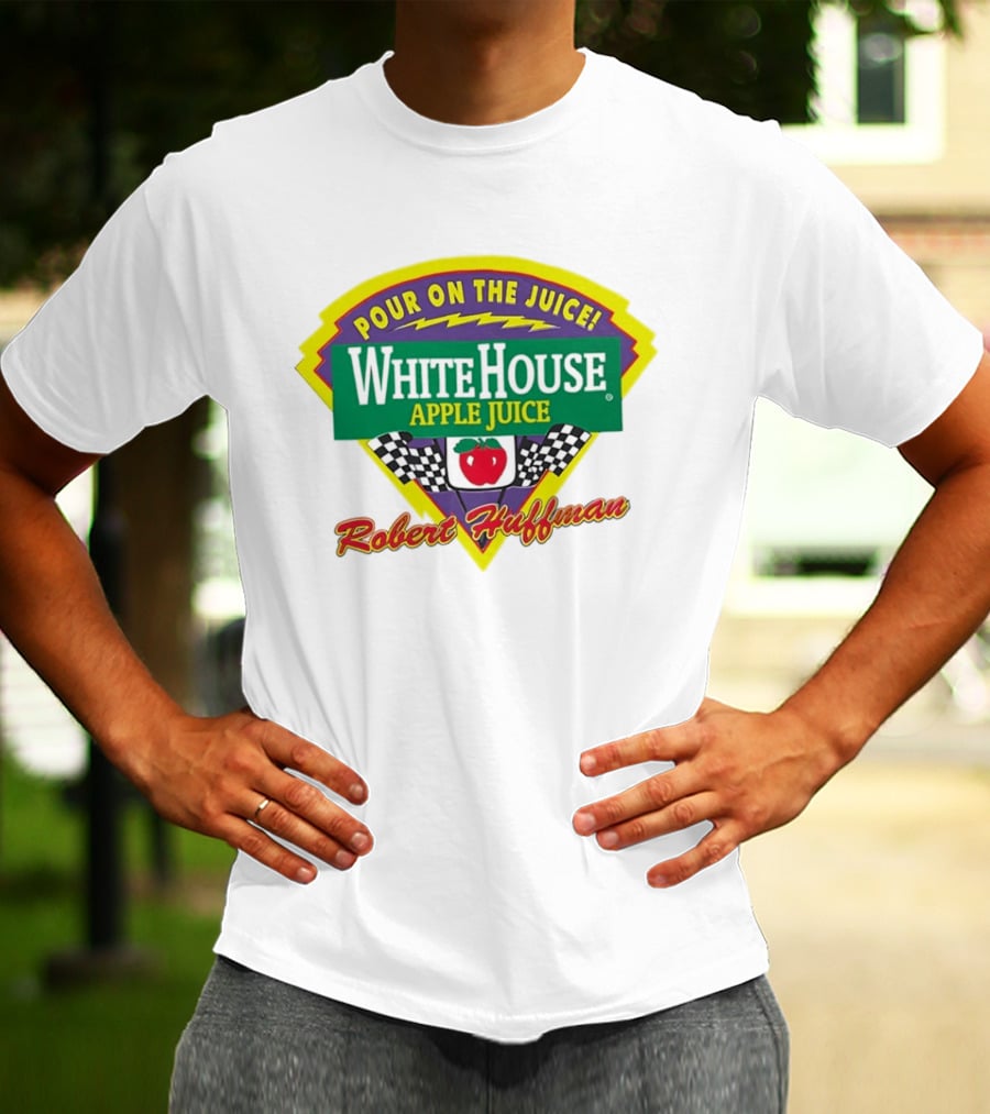 Robert Huffman White House Apple Juice Pour On The Juice Racing T-Shirt
