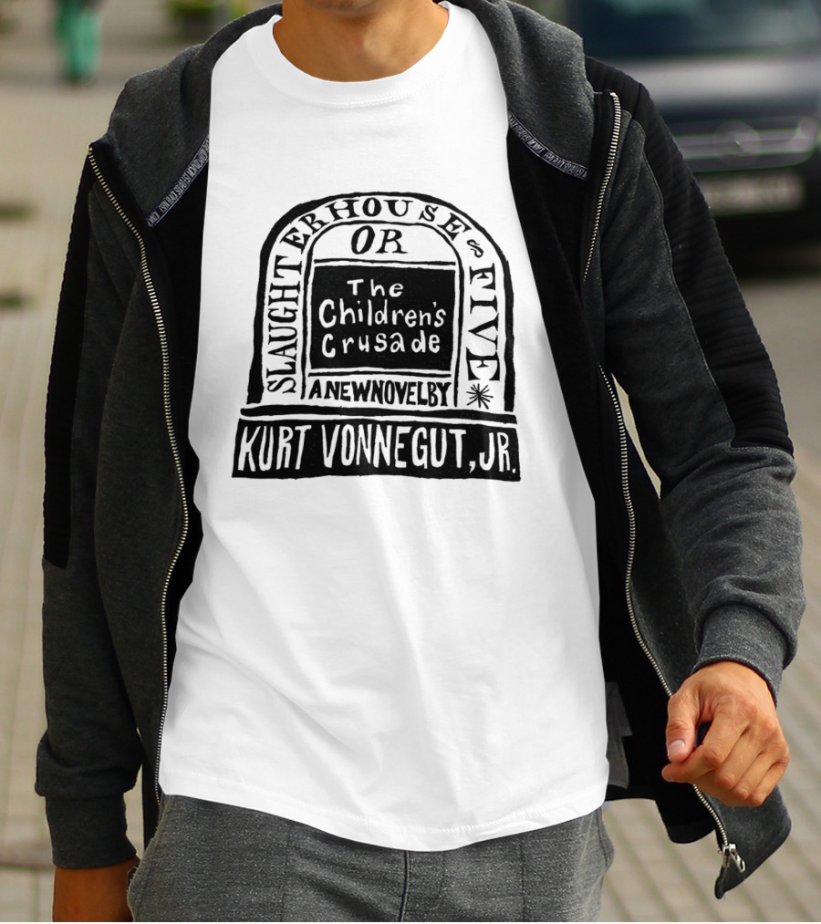 Slaughterhouse Five The Children's Crusade A New Novel By Kurt Vonnegut Jr T-Shirt