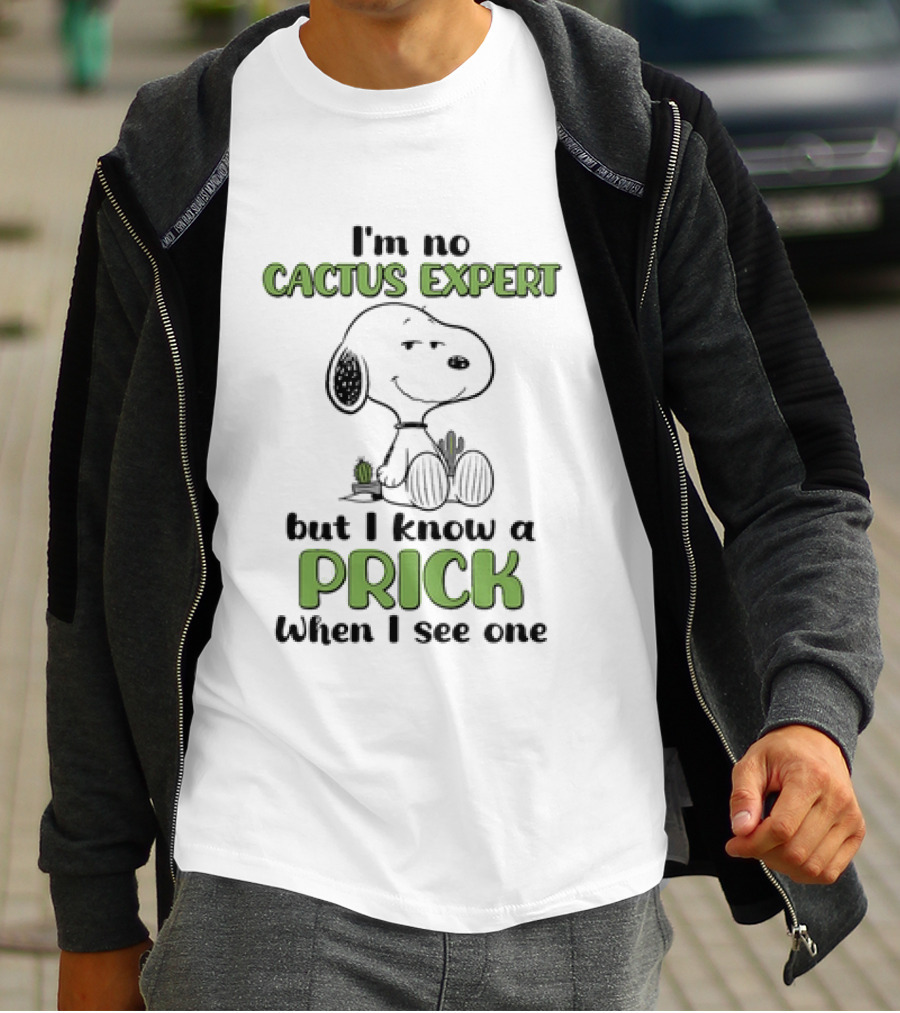 Snoopy I'm No Cactus Expert But I Know A Prick When I See One Cactus Humor T-Shirt