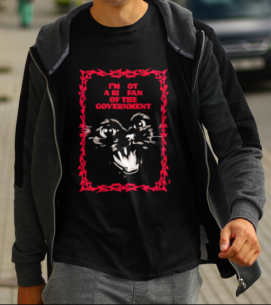 Angry Cat I'm Not A Big Fan Of The Government T-Shirt