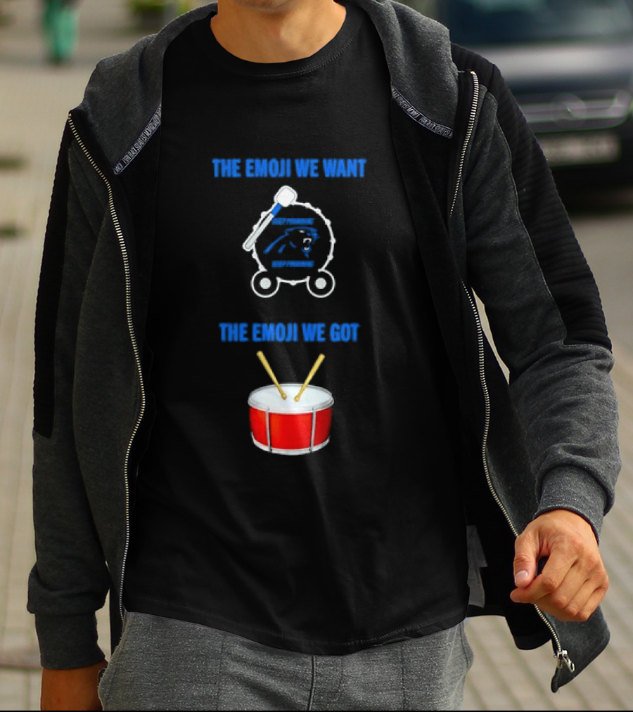 Carolina Panthers Keep Pounding The Road We Want The Road We Got Drum Emoji Meme T-Shirt