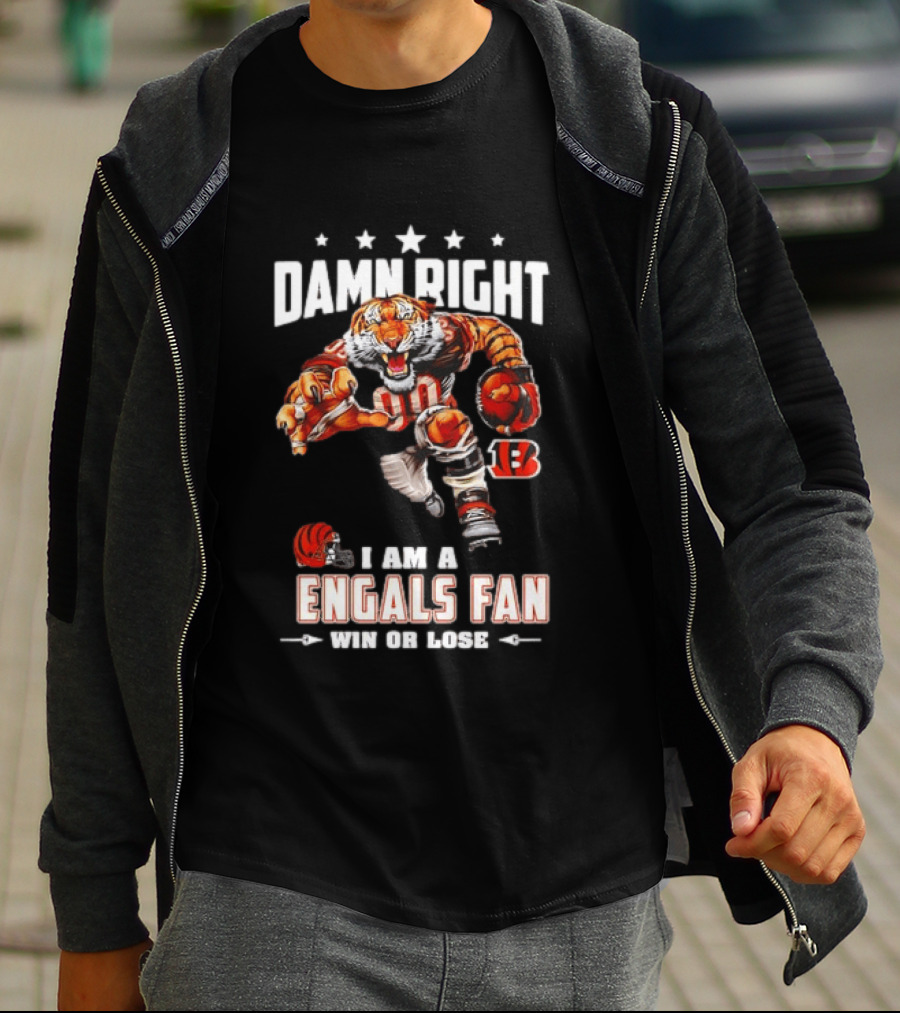Damn Right I Am A Bengals Fan Win Or Lose Tiger Football T-Shirt