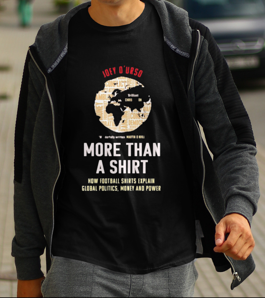 Joey D'Urso More Than A How Football Shorts Explain Global Politics Money And Power T-Shirt