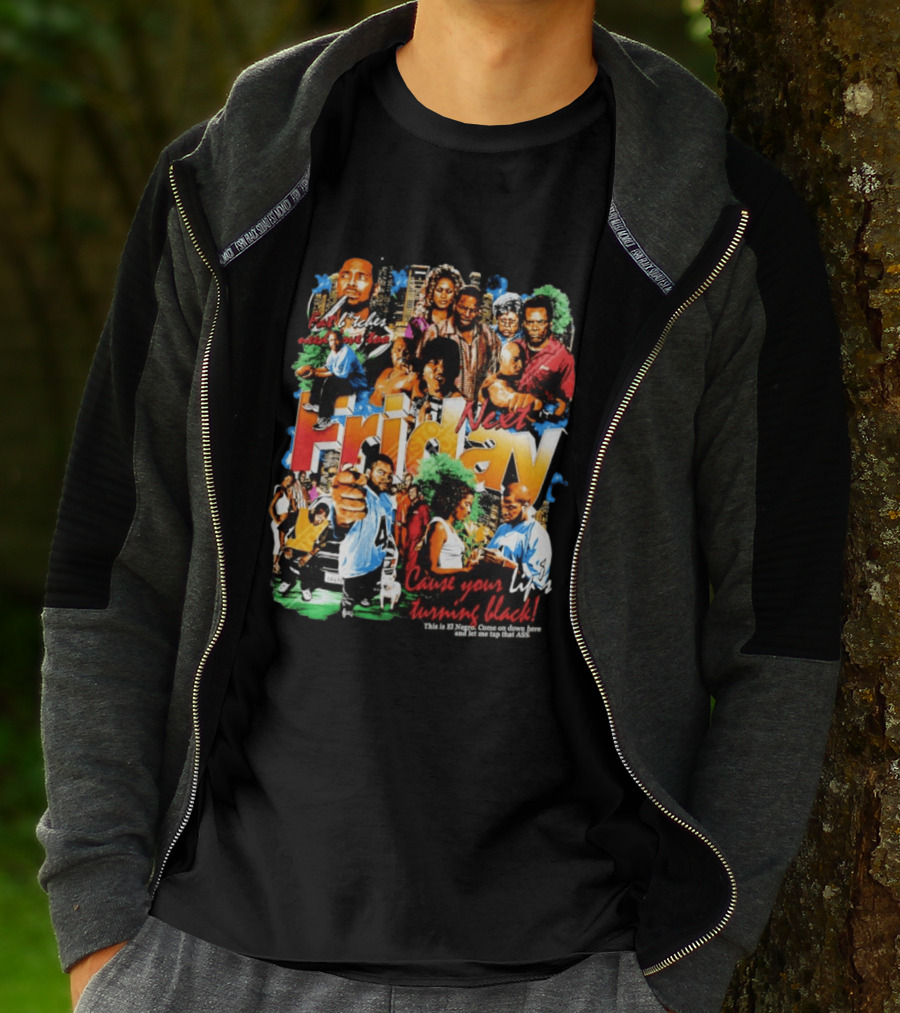Next Friday Craig Jones Day Day Jones Movie Cast Cause Your Life Turning Black T-Shirt