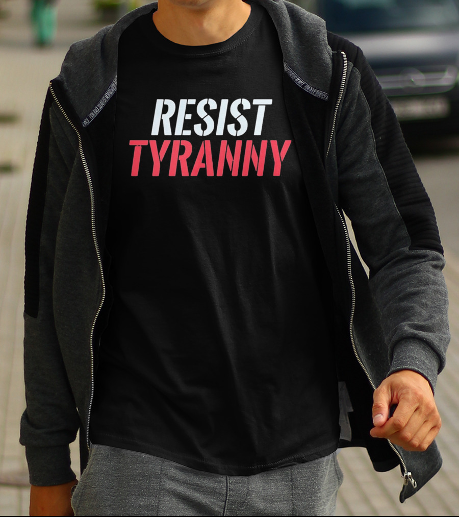 Resist Tyranny Bold Protest T-Shirt