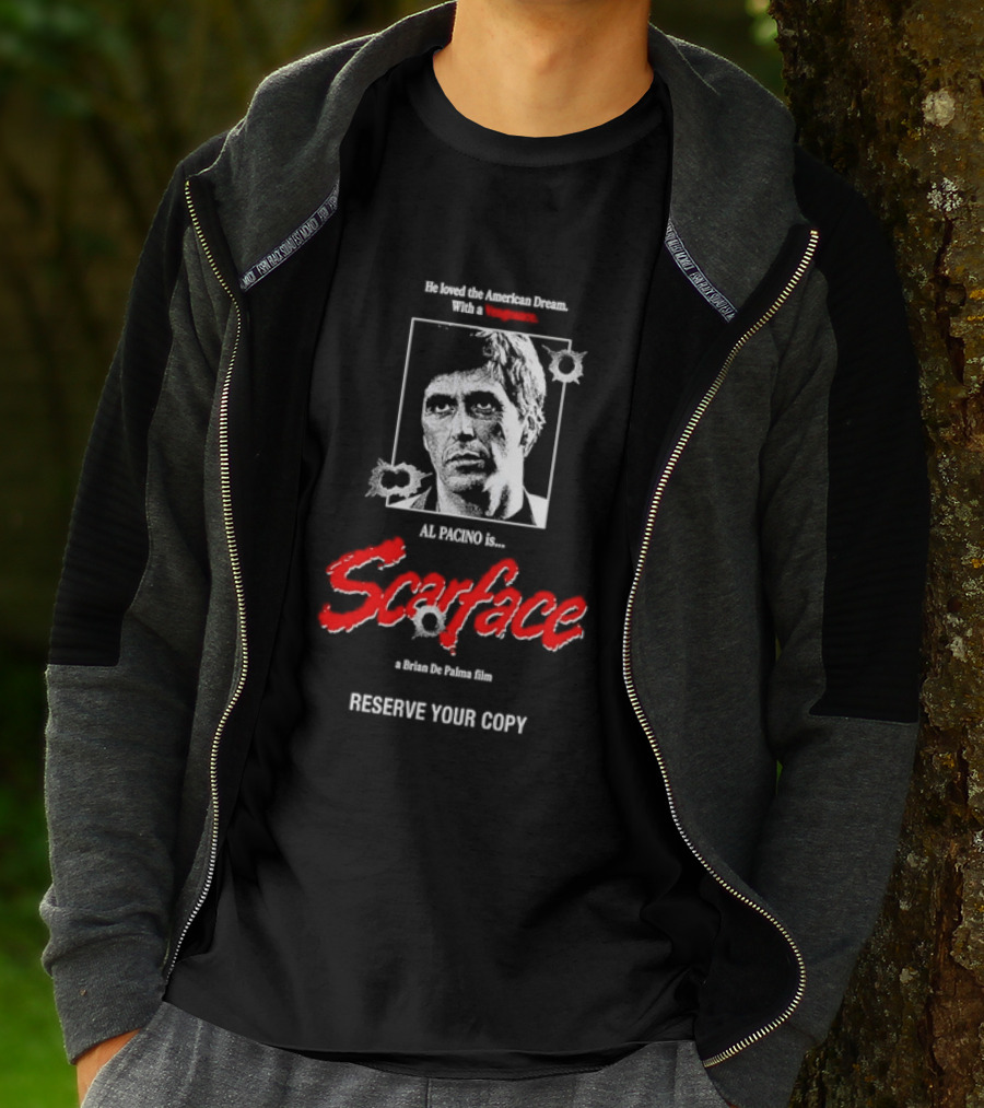 Tony Montana Scarface He Loved The American Dream Al Pacino Film Reserve Your Copy T-Shirt