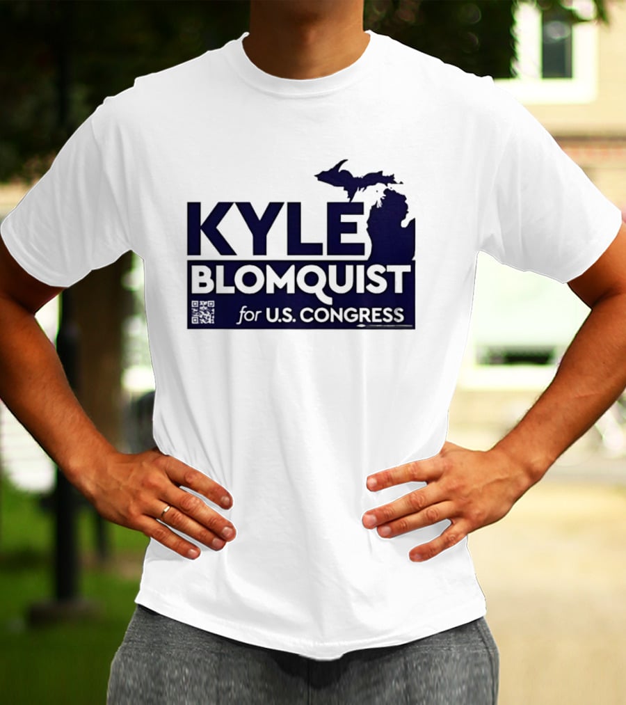 Kyle Blomquist For U.S. Congress Michigan Election Campaign T-Shirt