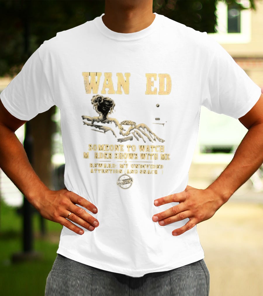Wan Ed Someone To Murder Shows With Me Reward My Undivided Attention And Snacks Reclined Woman T-Shirt