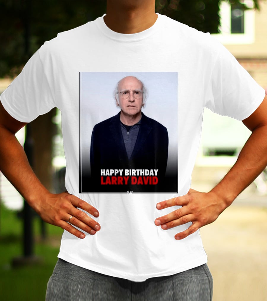 Happy Birthday Larry David TMZ Celebration T-Shirt