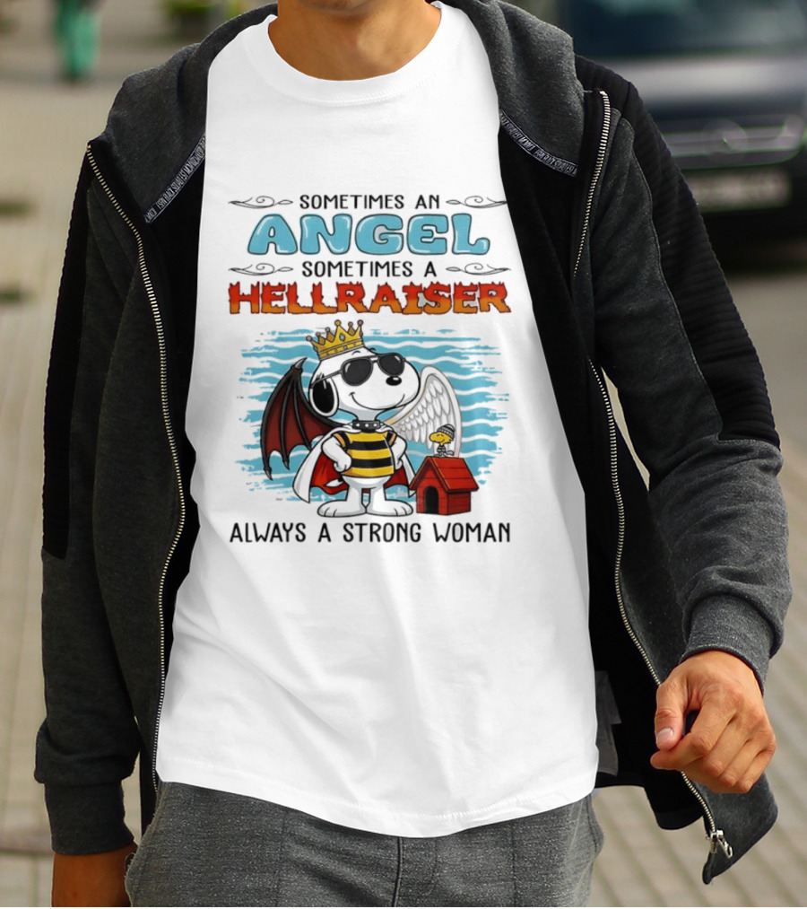 Snoopy Peanuts Sometimes An Angel Sometimes A Hellraiser Always A Strong Woman T-Shirt