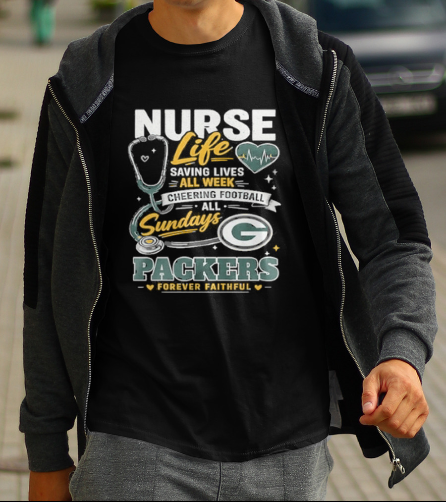 Nurse Life Saving Lives All Week Cheering On Sundays Packers Forever Faithful T-Shirt