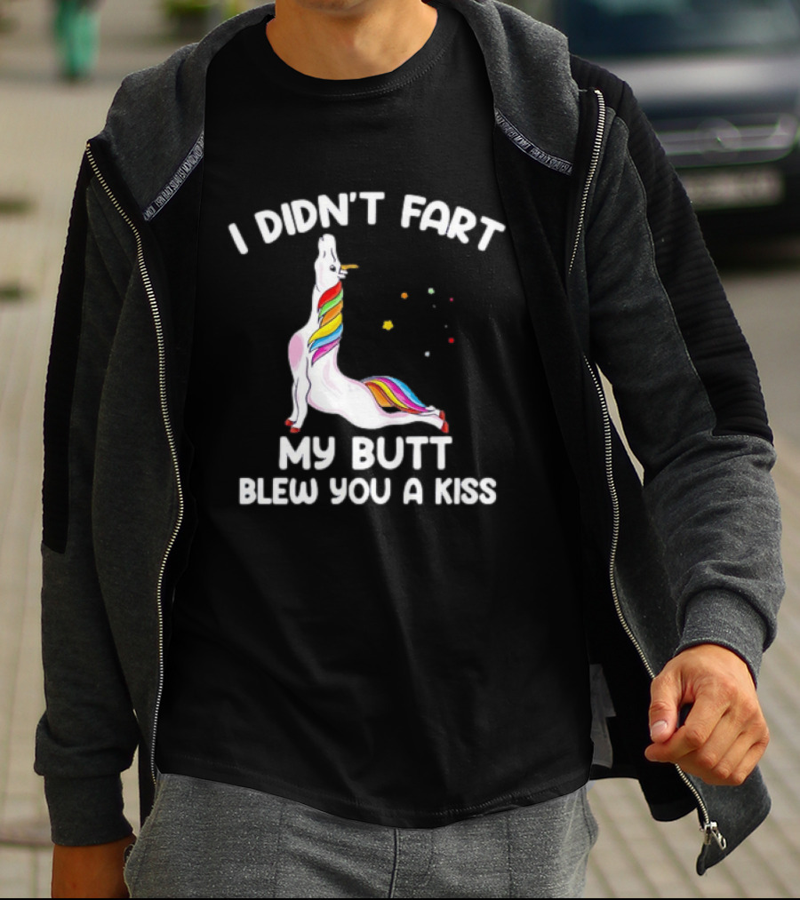 Unicorn I Didn't Fart My Butt Blew You A Kiss Rainbow Humor T-Shirt