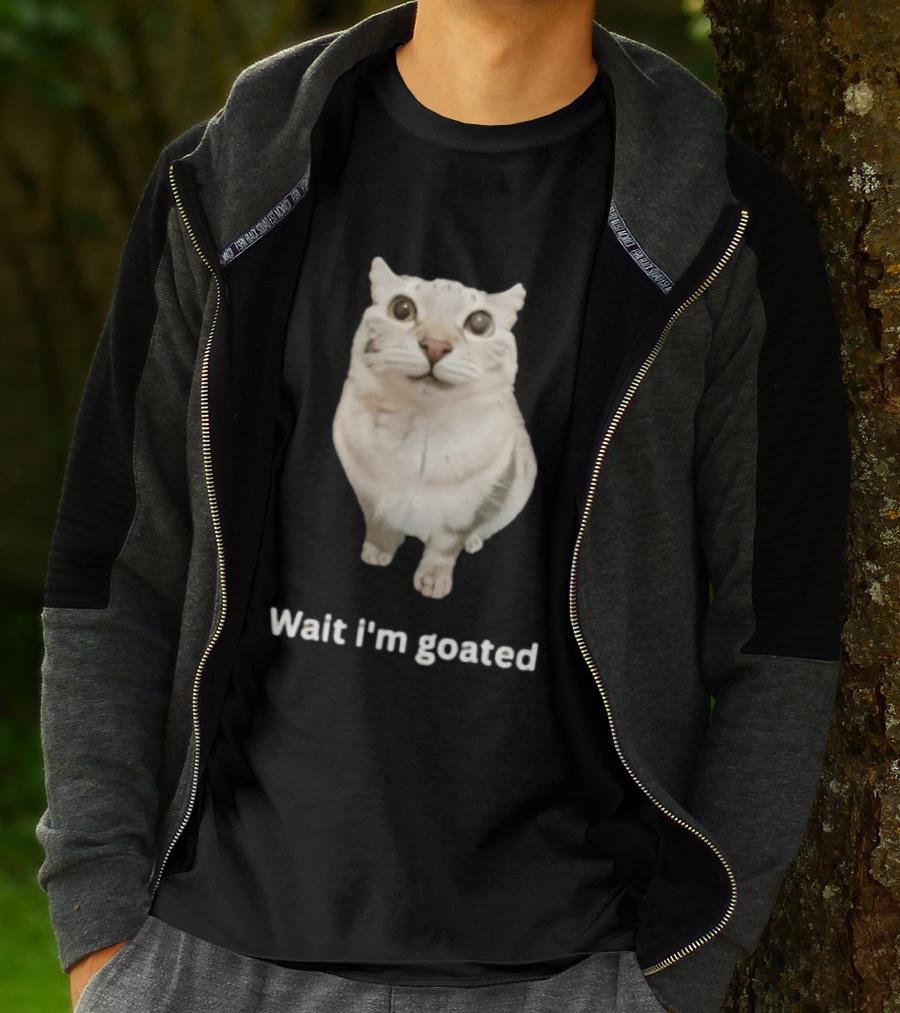 Wait I'm Goated Chubby Cat Meme Internet Humor T-Shirt