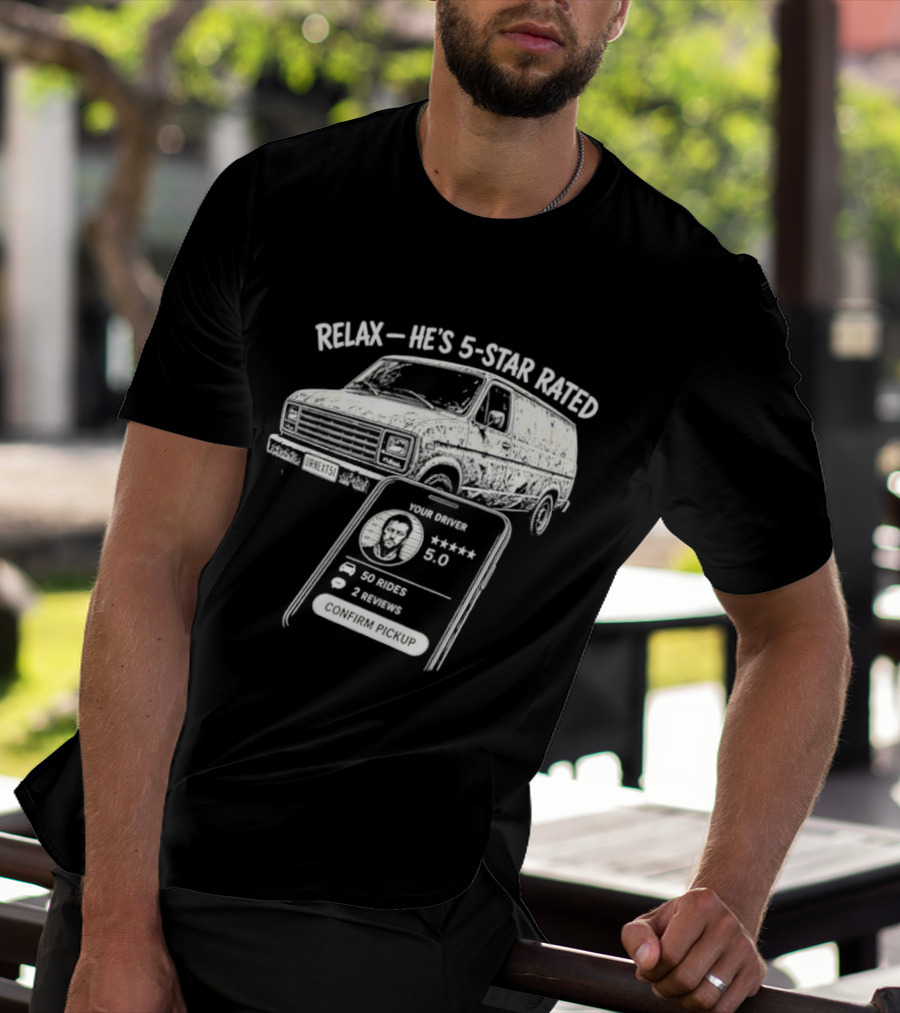 Relax He's 5 Star Rated Ride Sharing Profile With Van And Smartphone T-Shirt